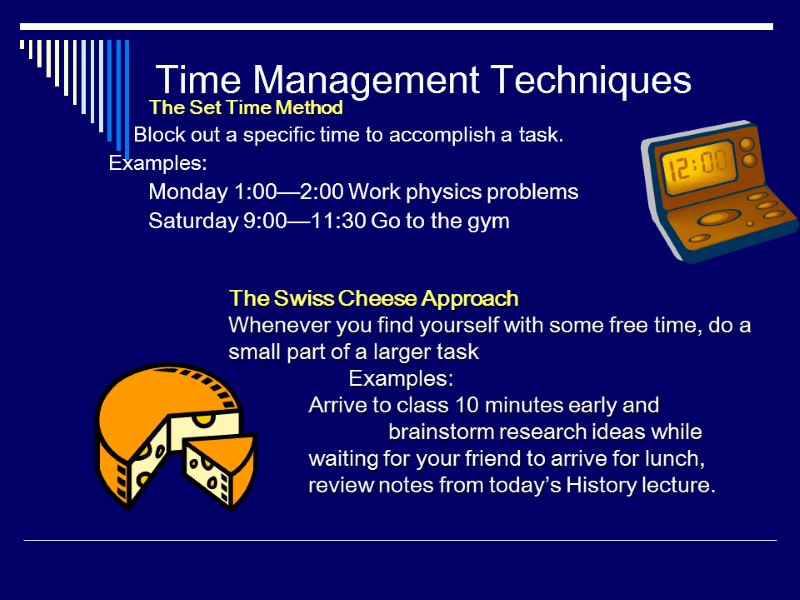 Time Management Techniques   The Set Time Method  Block out a specific